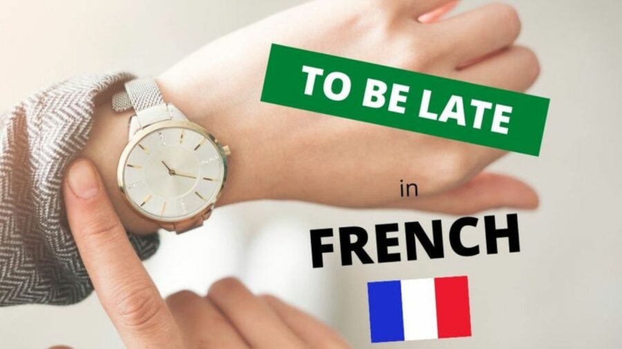 How to say TO BE LATE in French?