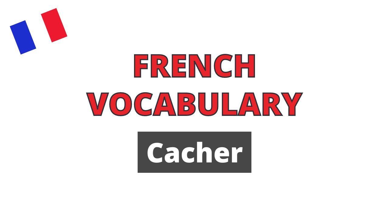 French vocabulary Cacher