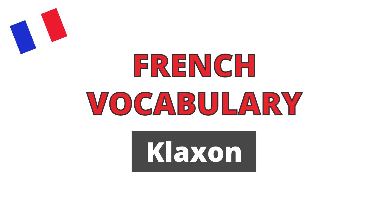French vocabulary klaxon