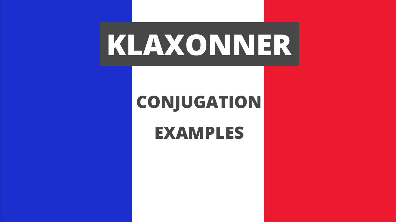 Conjugation of klaxonner