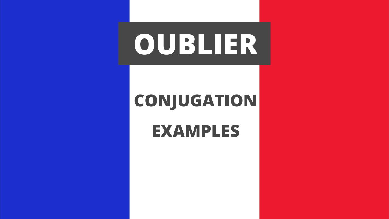 Conjugation of oublier