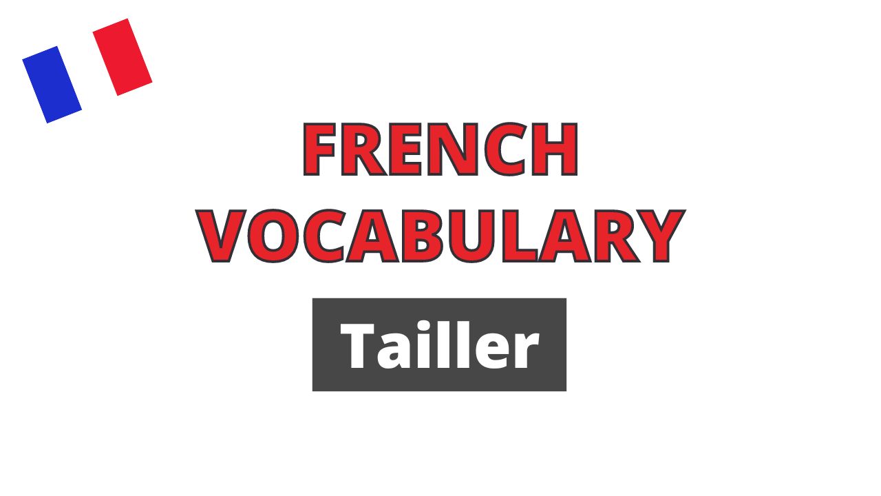 French vocabulary tailler