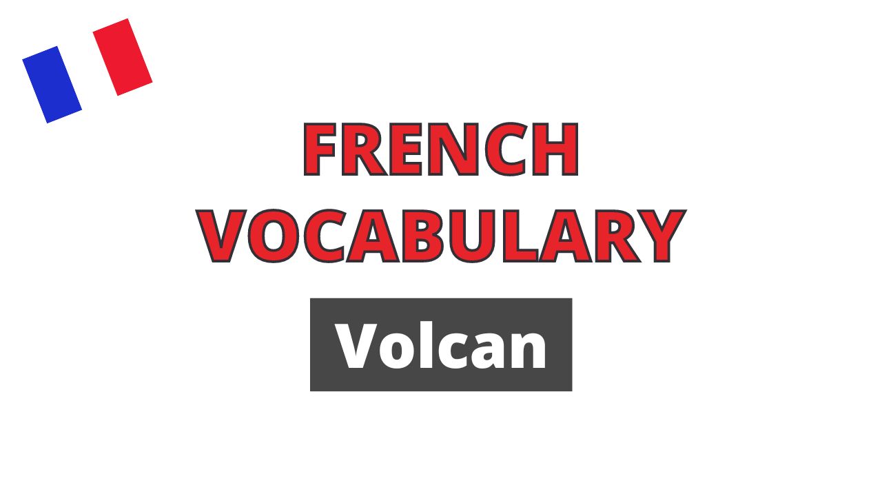 French vocabulary volcan