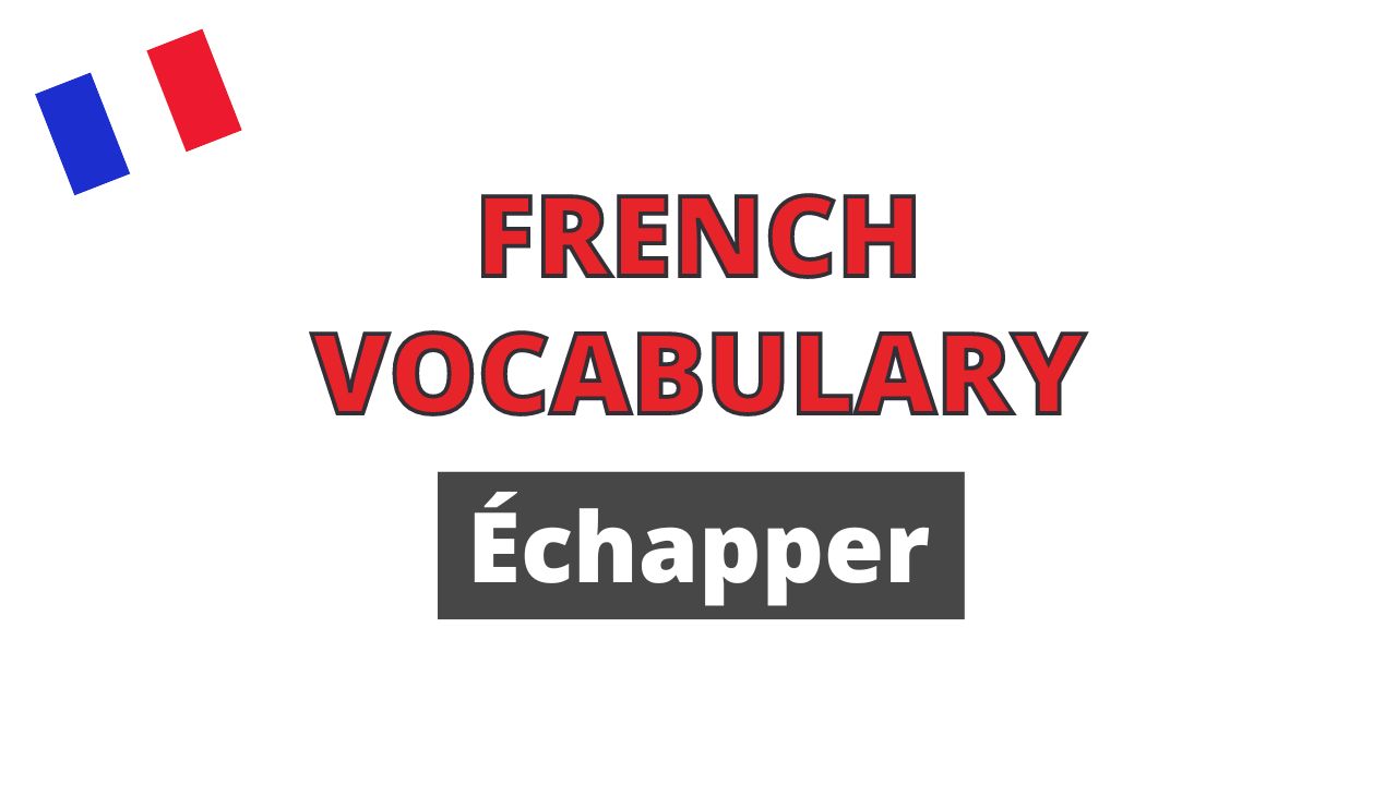 French vocabulary Échapper