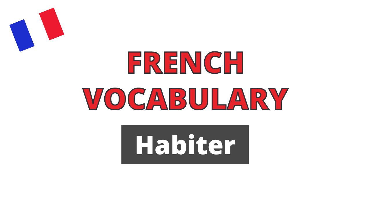 French vocabulary habiter