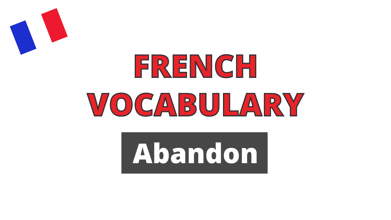 French Vocabulary Abandon