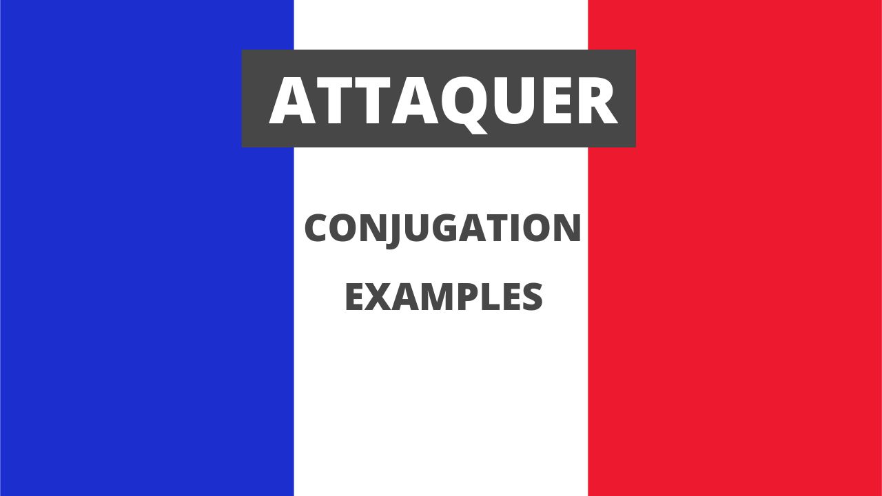 Conjugation of attaquer