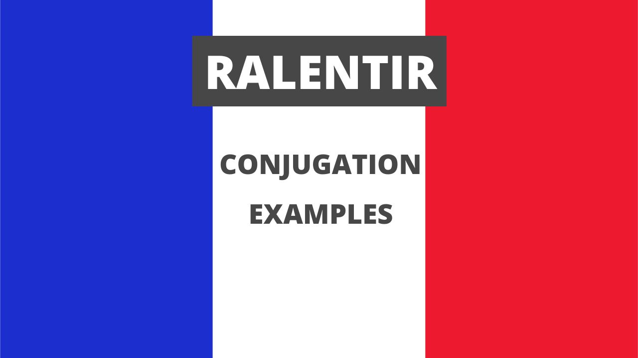 Conjugation of ralentir