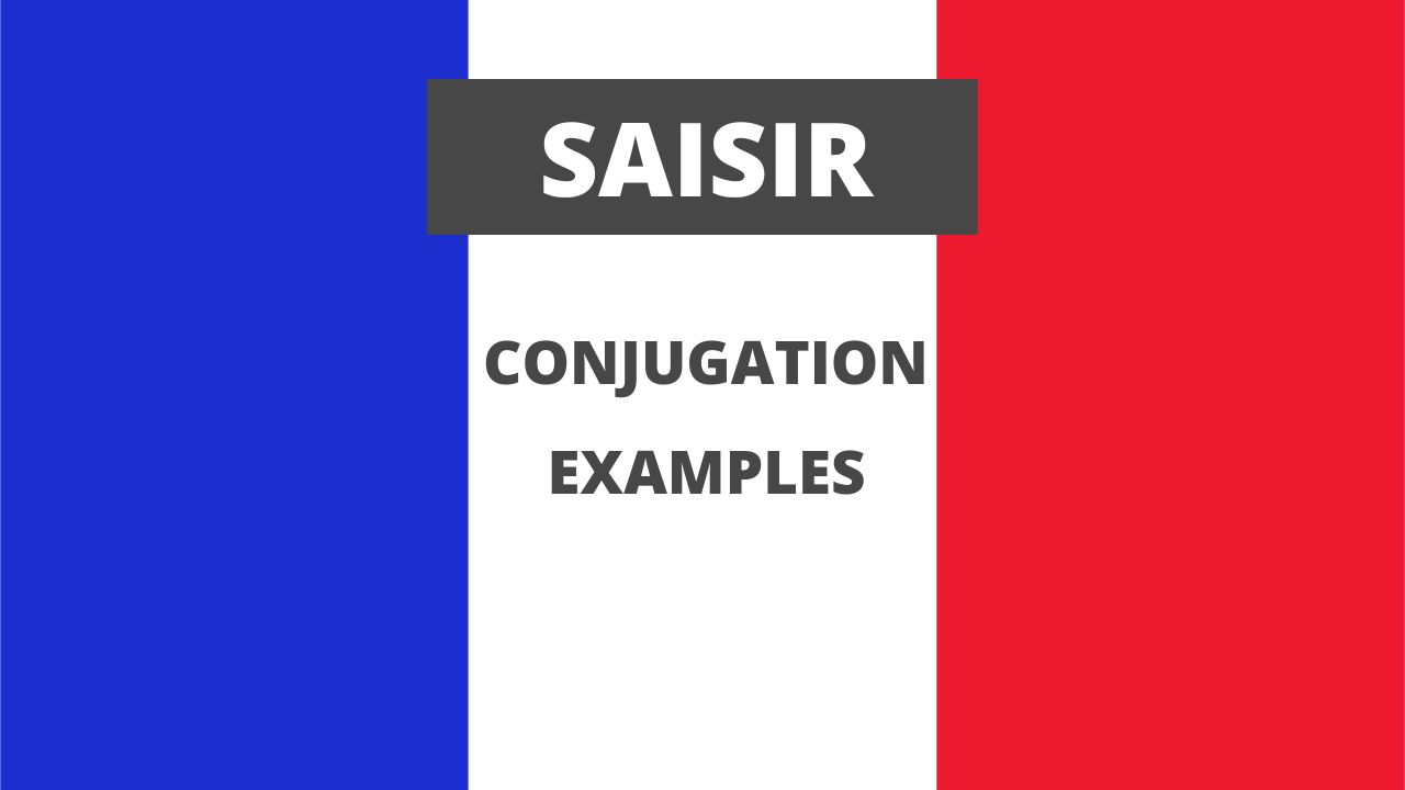 Conjugation of saisir