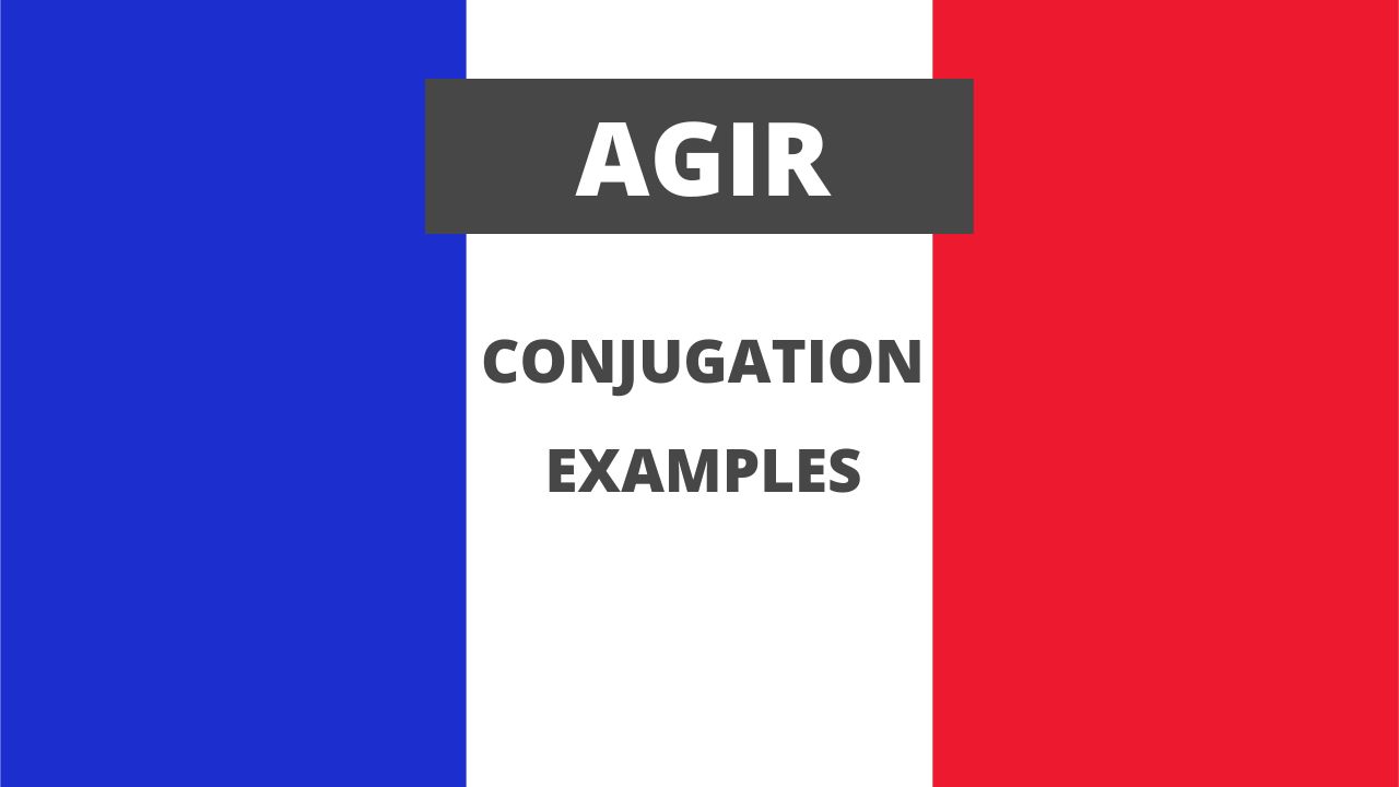 Conjugation of agir