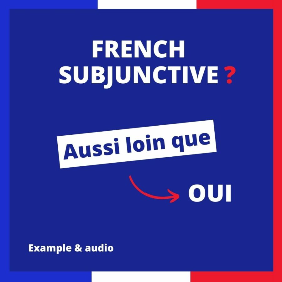 Aussi loin que French Subjunctive