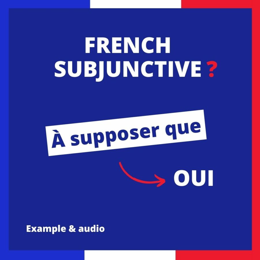 a supposer que French subjunctive