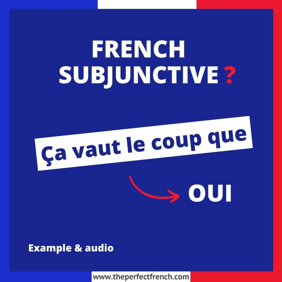 Ça vaut le coup que French Subjunctive