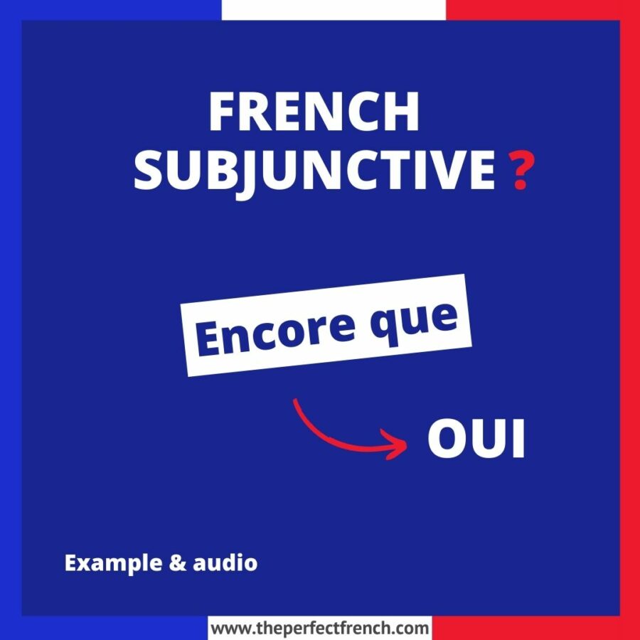 Encore que French Subjunctive