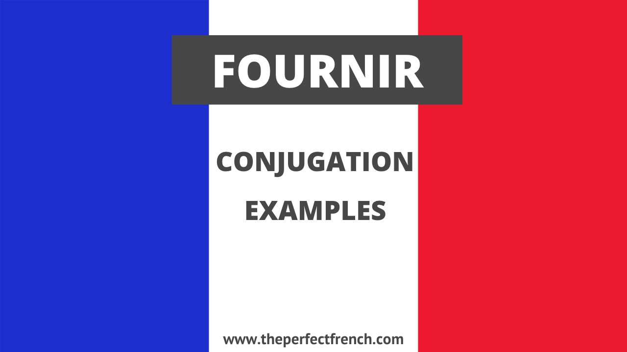 Conjugation of Fournir