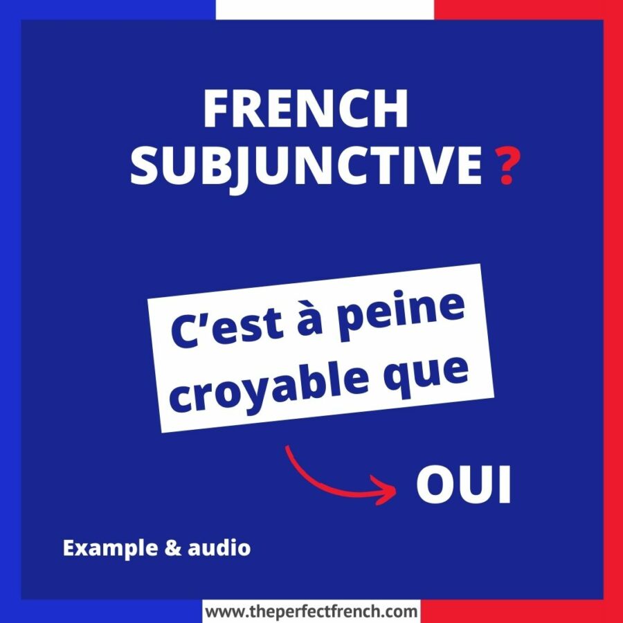 C’est à peine croyable que French Subjunctive