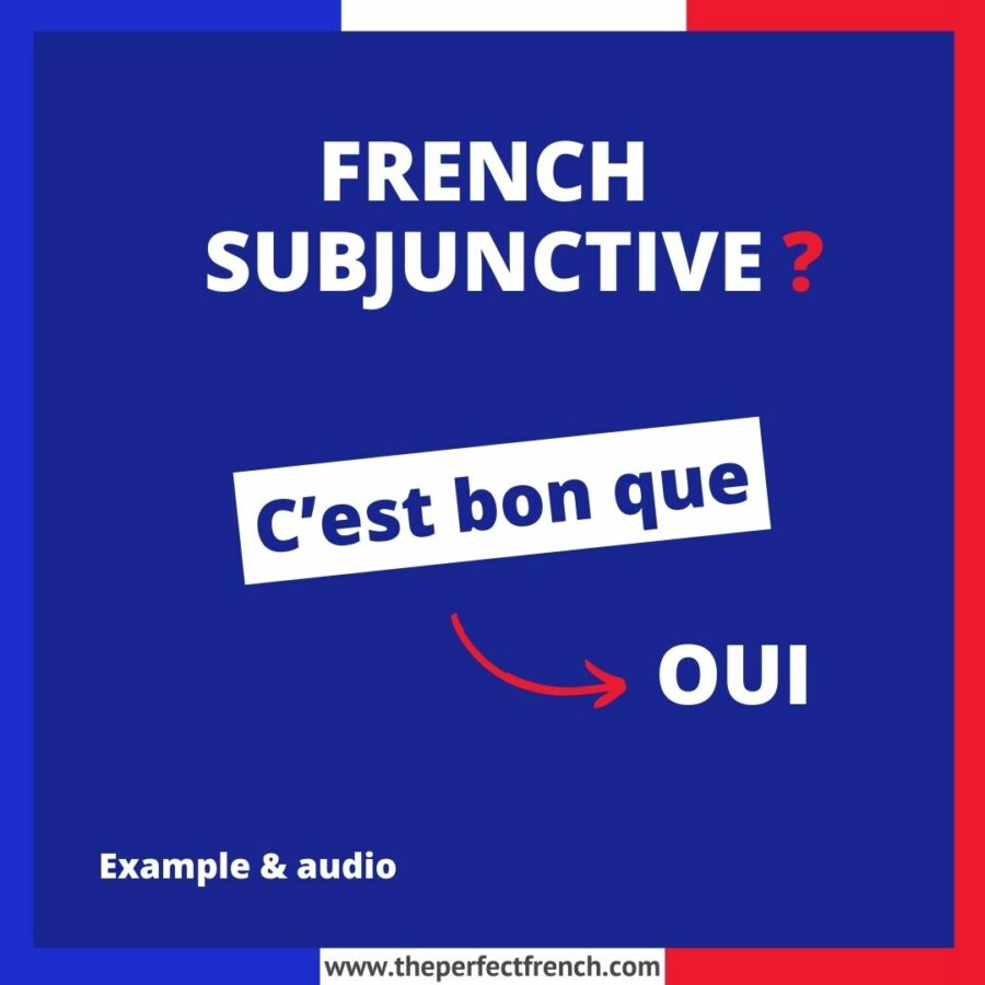 C’est bon que French Subjunctive