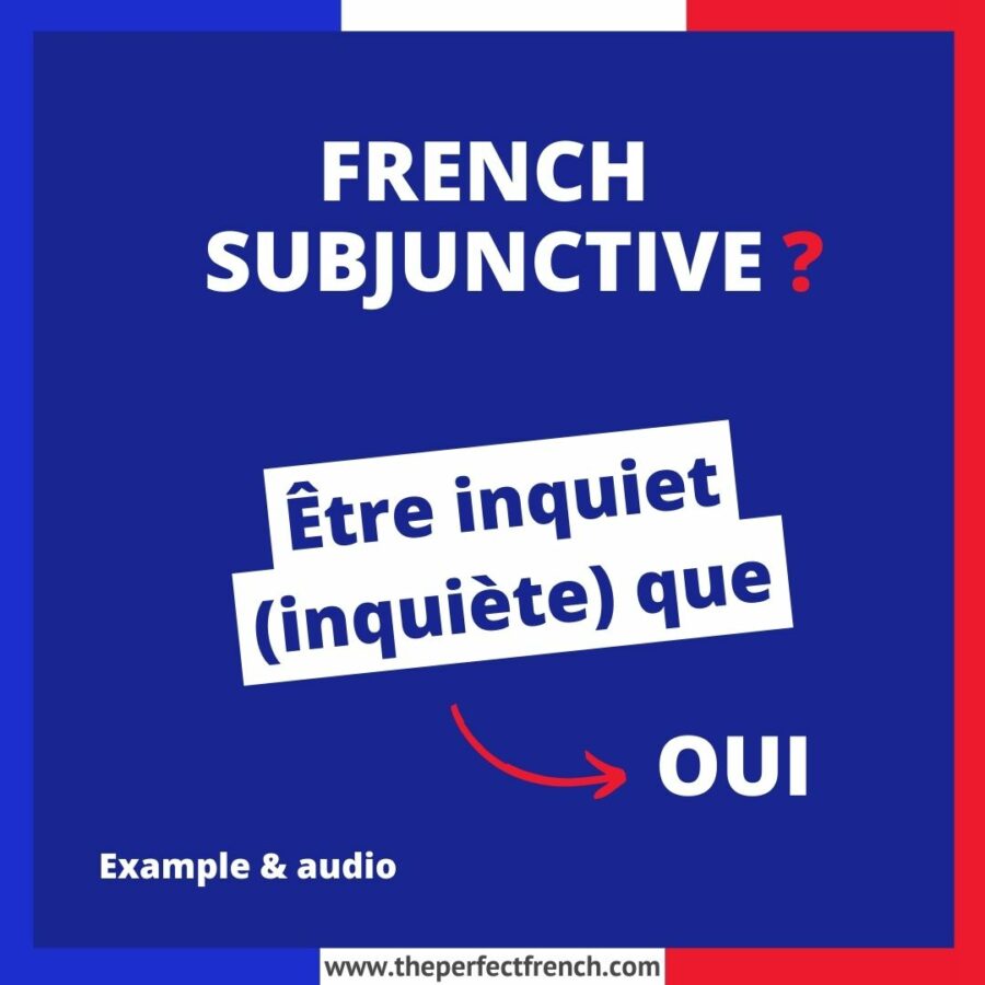 Être inquiet (inquiète) que French Subjunctive
