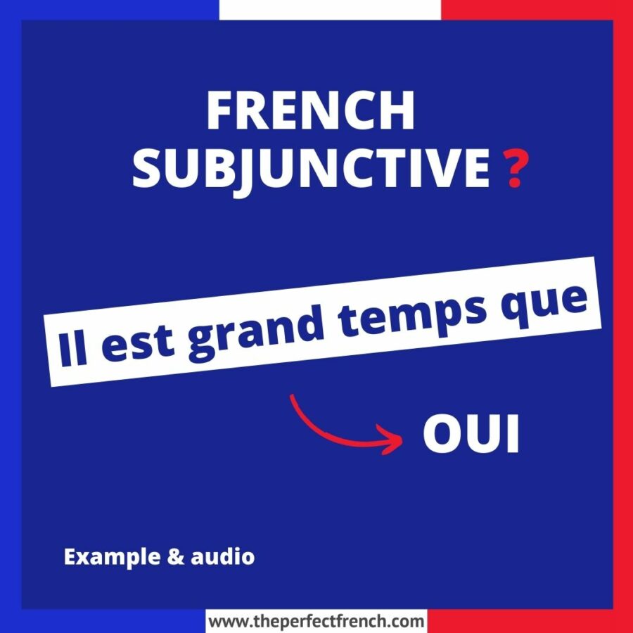 Il est grand temps que French Subjunctive