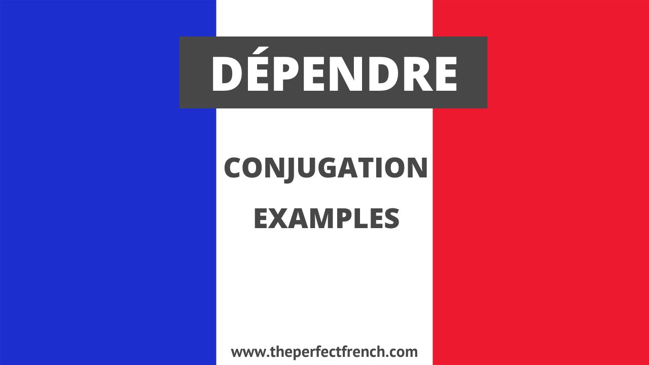 Conjugation of Dépendre