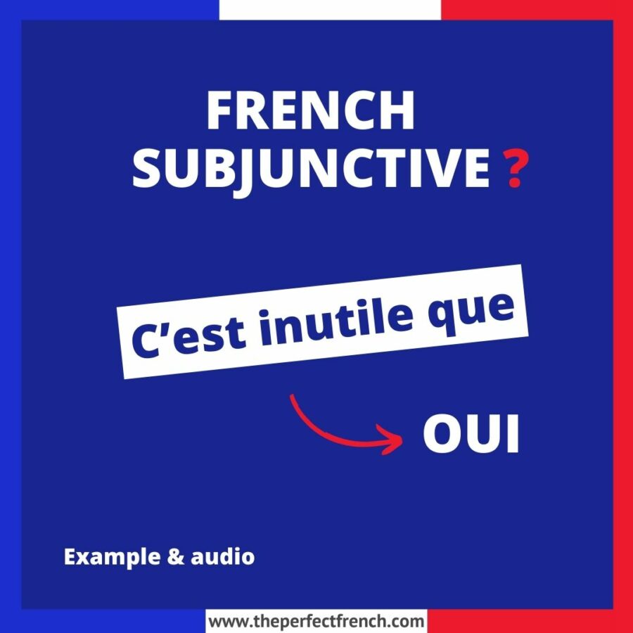 Il est inutile que French Subjuncive