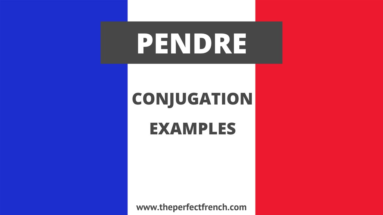 Conjugation of Pendre