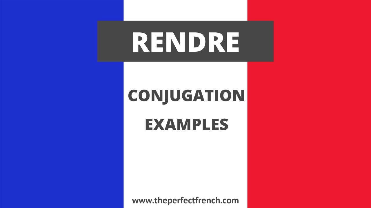 Conjugation of Rendre