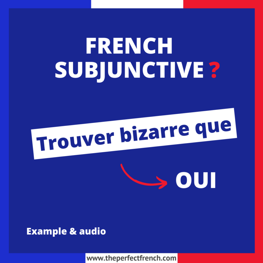 Trouver bizarre que French Subjunctive