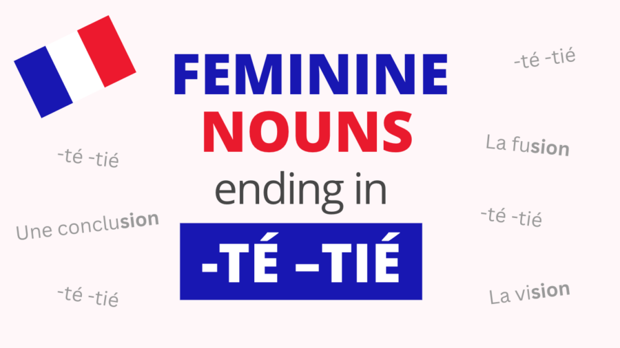 French Feminine Nouns Ending in TÉ – TIÉ