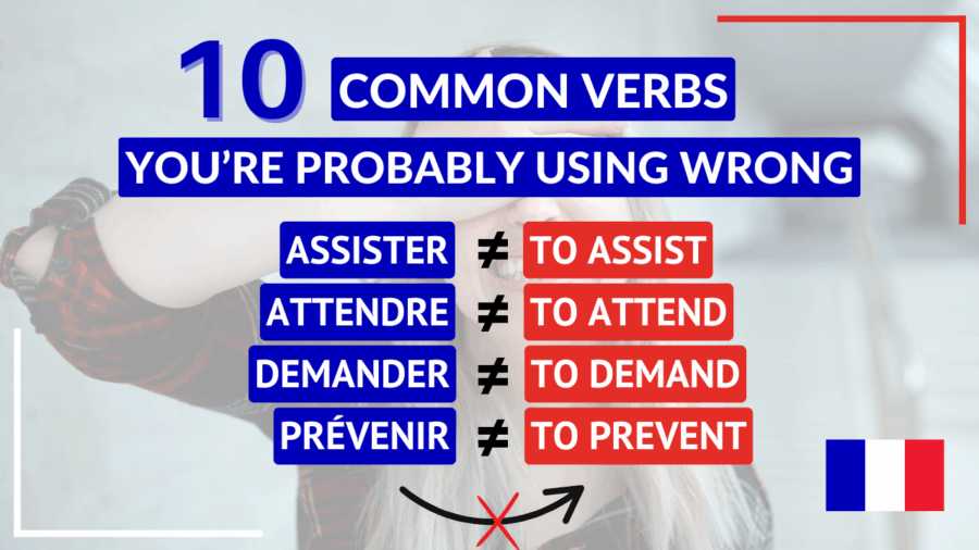 10 Common French Verbs You’re Probably Using Wrong + Quiz French