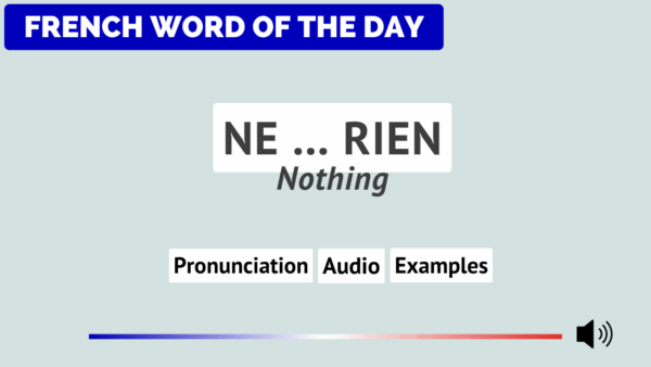 French Word of the Day - Ne ... rien (Nothing)