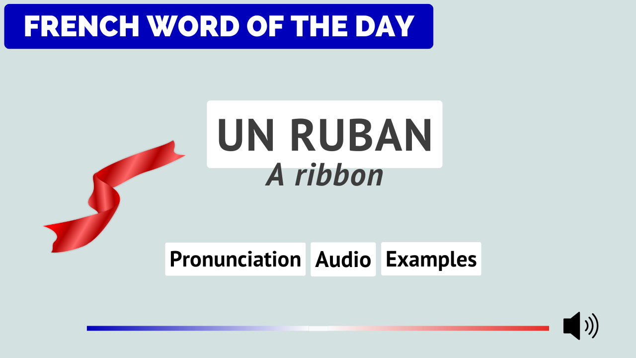 French Word of the Day - Un ruban (A Ribbon)
