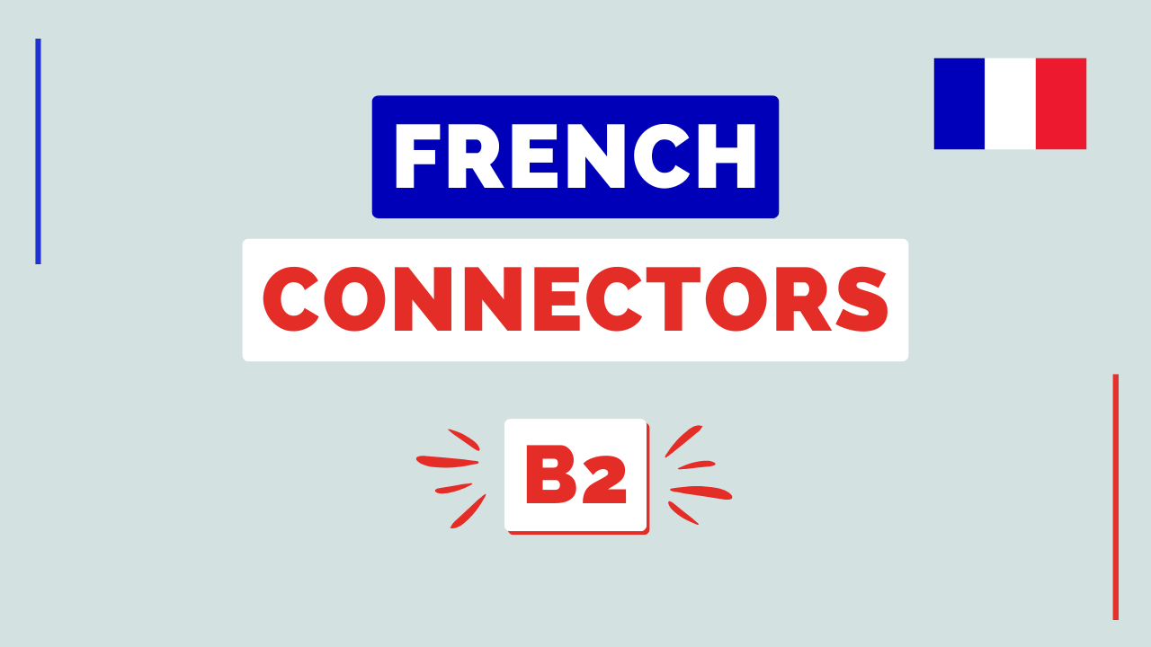 B2 French Connectors - French Online Language Courses | The Perfect ...